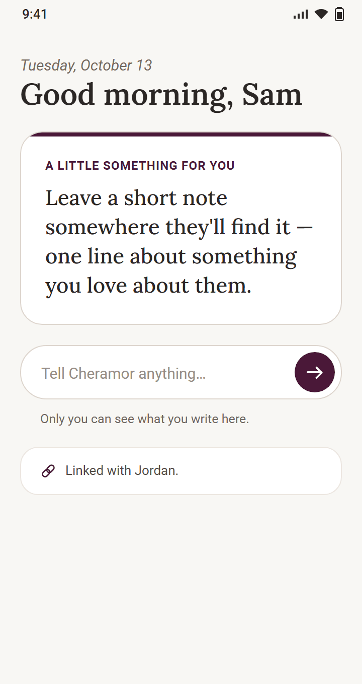 Cheramor's Home screen. A card titled "A little something for you" reads: Leave a short note somewhere they'll find it, one line about something you love about them. Below it, a box to tell Cheramor anything, with the note: Only you can see what you write here.